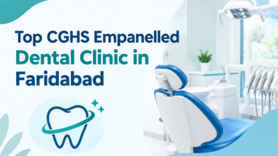 Top CGHS Empanelled Dental Clinic in Faridabad